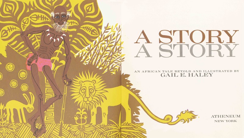 Title page reads as follows: "A Story, A Story: An African Tale Retold and Illustrated by Gail E. Haley, Atheneum, New York." Illustration on the left page depicts Ananse the spider man next with a rabbit and a lion.